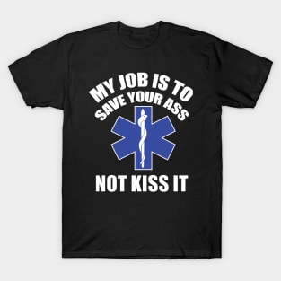 My job is to save your ass (paramedic) T-Shirt